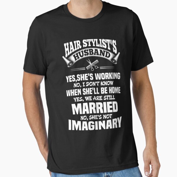 HAIR STYLIST S HUSBAND T-Shirt