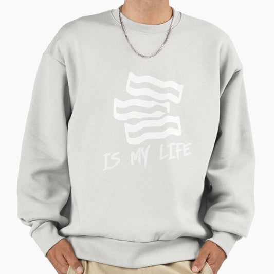 Bacon is my life Sweatshirt