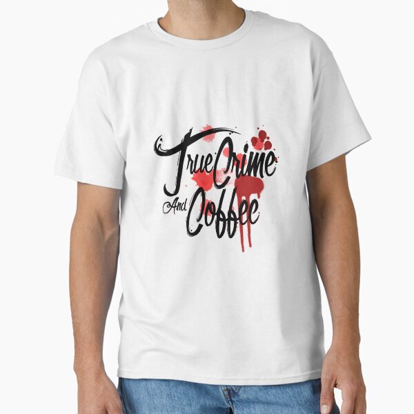 True Crime Coffee T-Shirt
