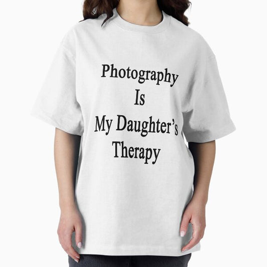 Photography Is My Daughter's Therapy T-Shirt