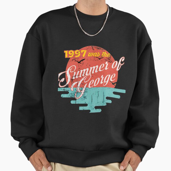 The Summer of George Sweatshirt