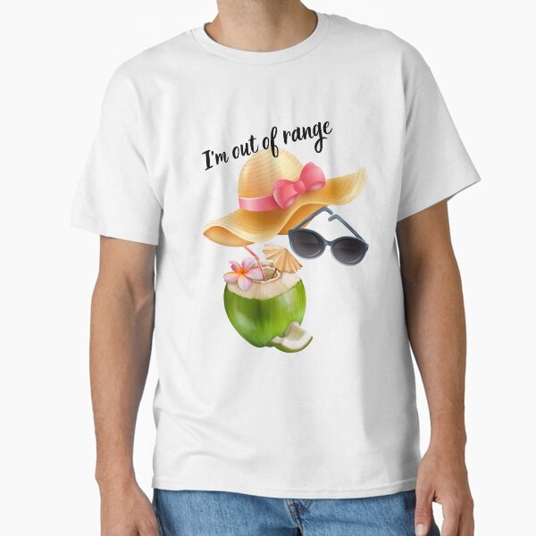 I'm out of range -summer T-Shirt