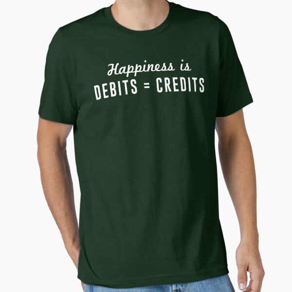 Happiness is Debts = Credits T-Shirt