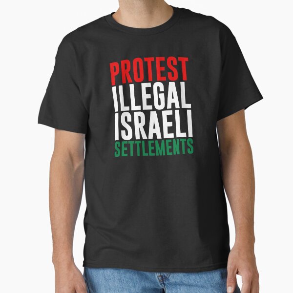 Protest Illegal Israeli Settlements T-Shirt