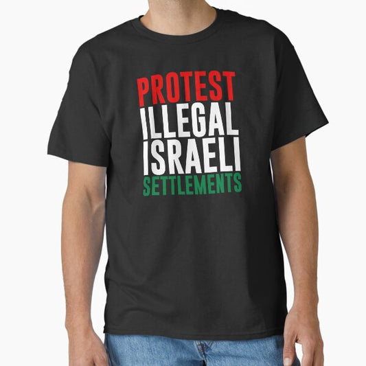 Protest Illegal Israeli Settlements T-Shirt
