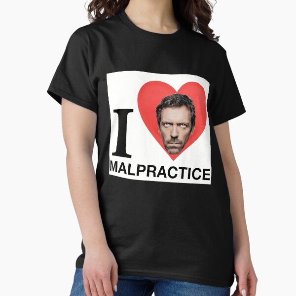 Houses Mds Malpracticess Merch T-Shirt