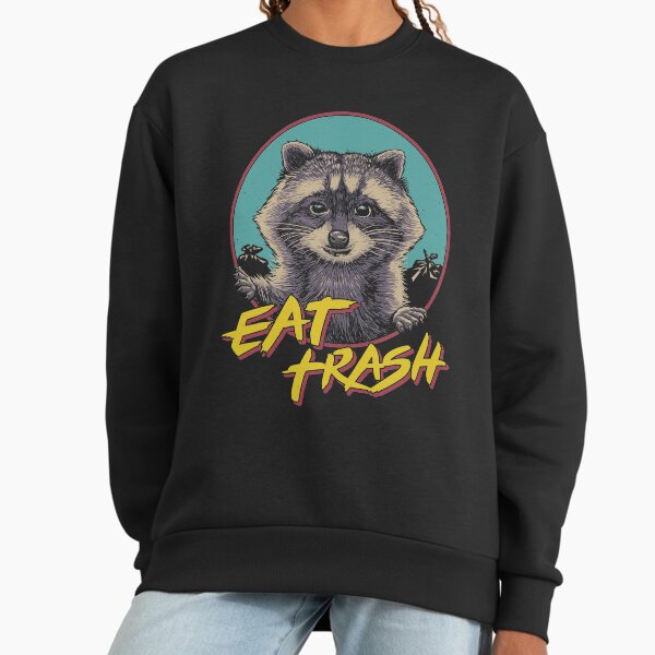 Eat Trash Sweatshirt