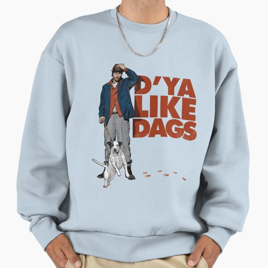 D'Ya Like Dags? Sweatshirt