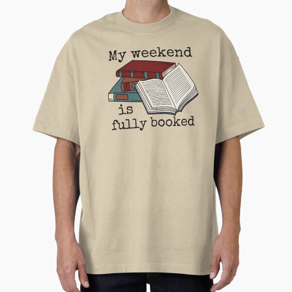 My Weekend is Fully Booked T-Shirt