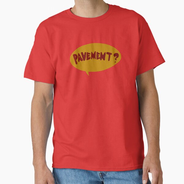 Pavement? T-Shirt