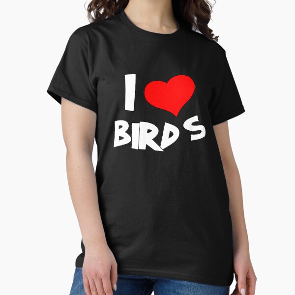 I love birds T-Shirt