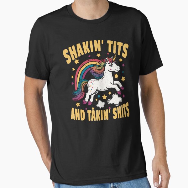 Shakin' Tits And Taking' Shits - Funny Unicorn T-Shirt