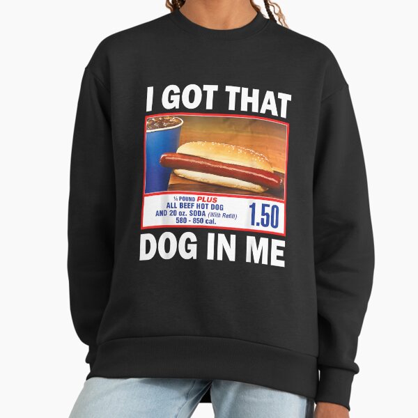 I Got That Dog In Me Shirt Keep 150 Dank Meme Shirt Costco Hot Dog Combo Shirt Trendy Shirts Out Of Pocket Humor Sweatshirt