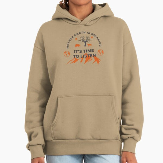 Mother Earth Is Speaking It's Time To Listen,nature,mountains and animals lover Hoodie