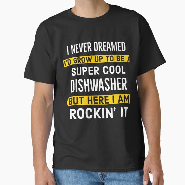 Super Cool Dishwasher T-Shirt