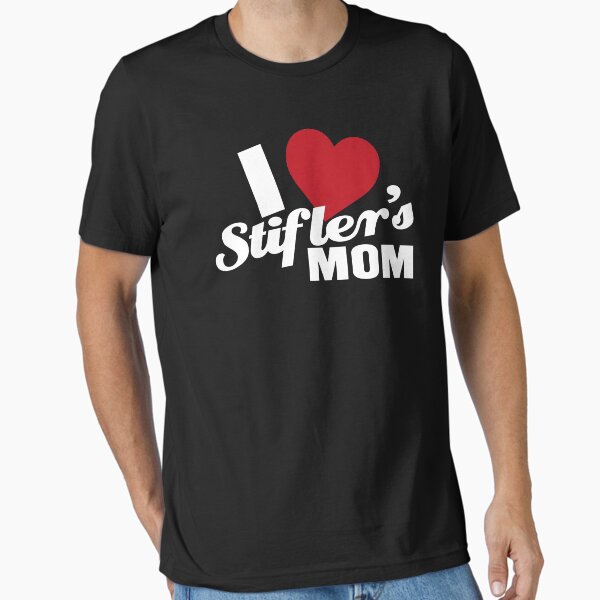 I Love Stiflers Mom T-Shirt