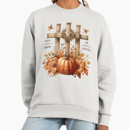 Fall for Jesus. He never leaves. Sweatshirt