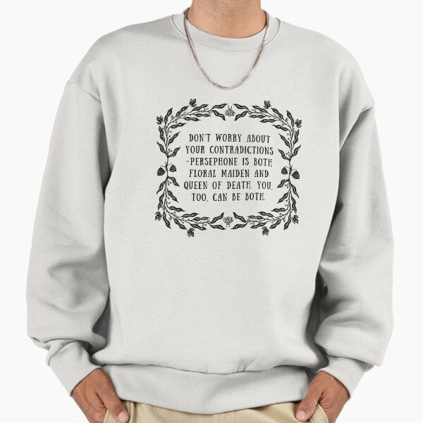Persephone Contradictions Quote Sweatshirt