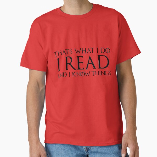 That's What I Do, I Read and I Know Things T-Shirt