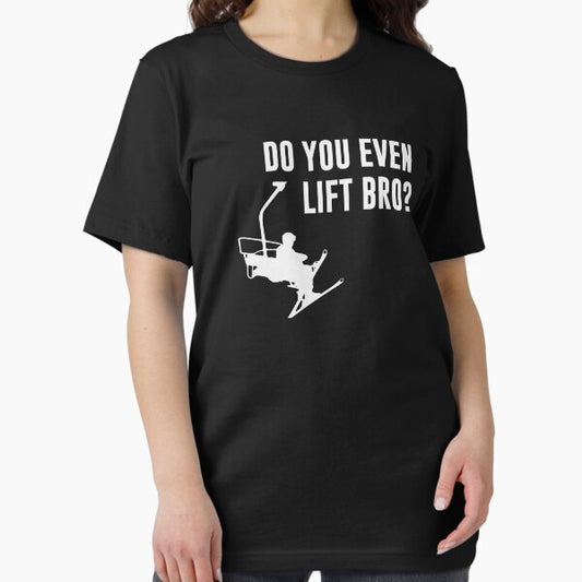 Bro, Do You Even Ski Lift? T-Shirt