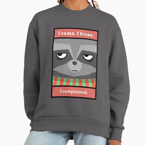 I Came I Froze I Complained. Winter Season Sweatshirt
