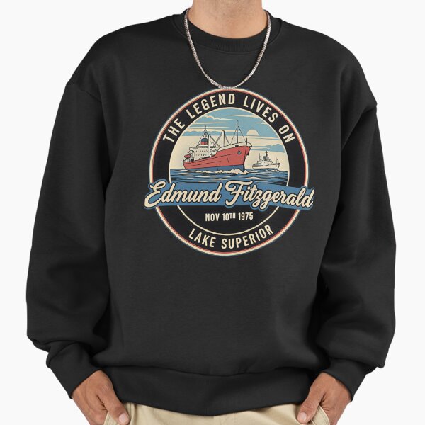 The Legend Lives Great Lakes Shipwreck Historical Sweatshirt