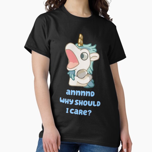 Annnnd why should I care T-Shirt