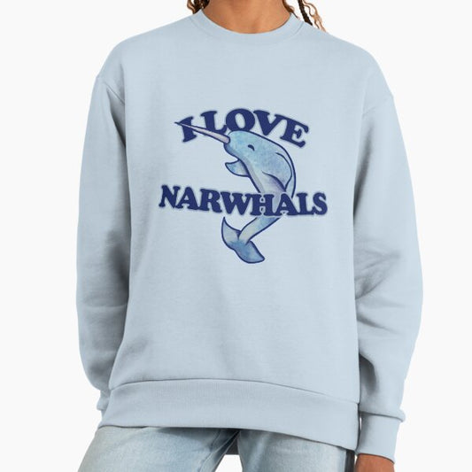 I love Narwhals Sweatshirt