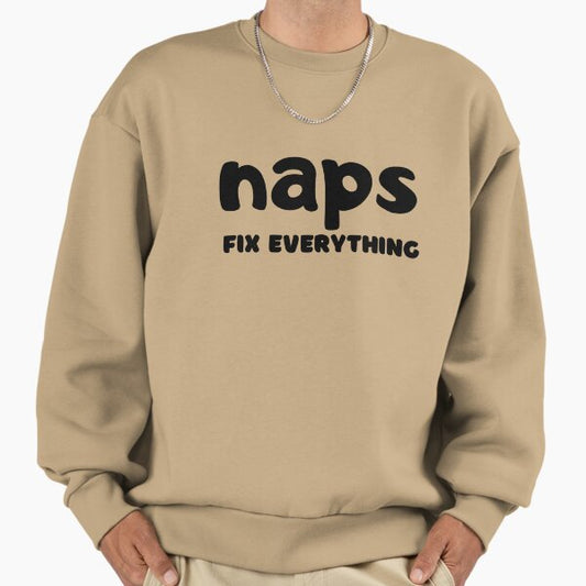 Naps fix everything Sweatshirt
