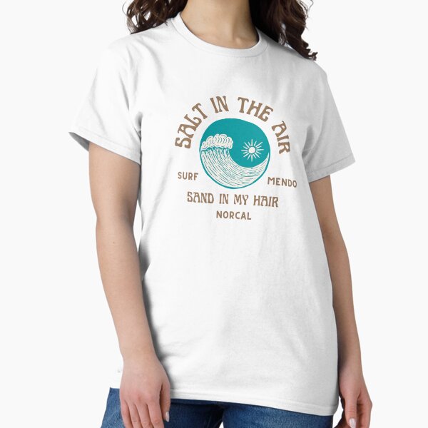 Salt in the Air Sand in my Hair T-Shirt