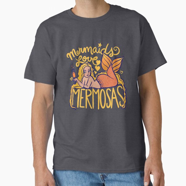 Mermaids love Mermosas T-Shirt