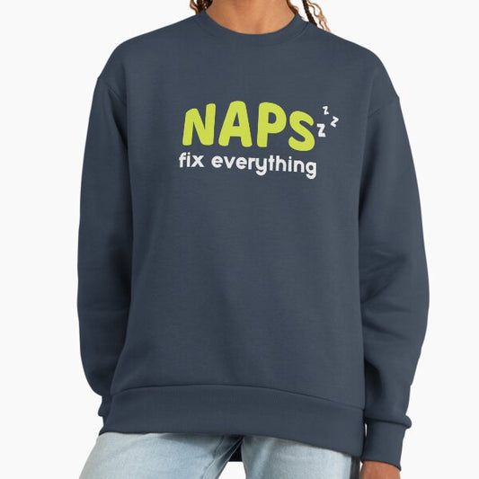 Naps fix everything, hobbies include napping Sweatshirt