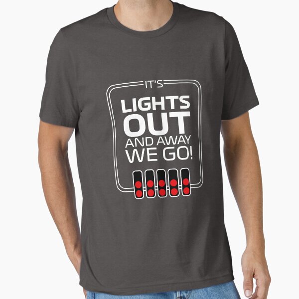 It's lights out and away we go - F1 T-Shirt