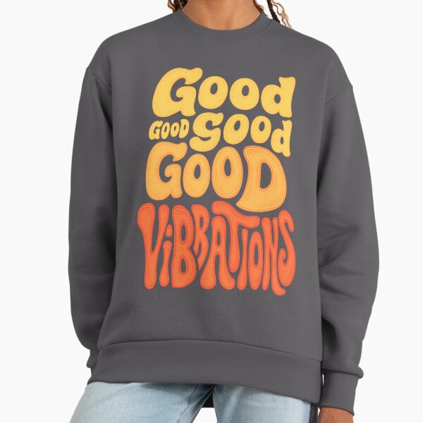 Good Vibrations Sweatshirt
