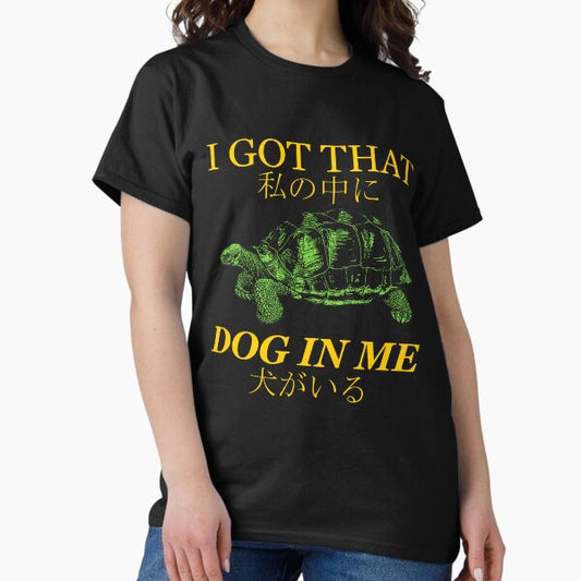 I got that dog in me Japanese T-Shirt