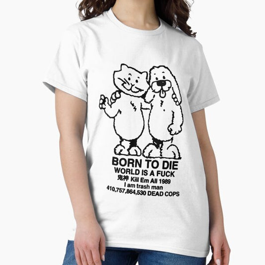 Born To Die World Is A F**K T-Shirt