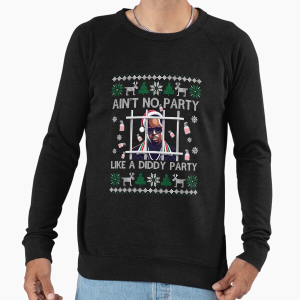 Ain't No Party Like a Diddy Party - Ugly Christmas Lightweight Sweatshirt