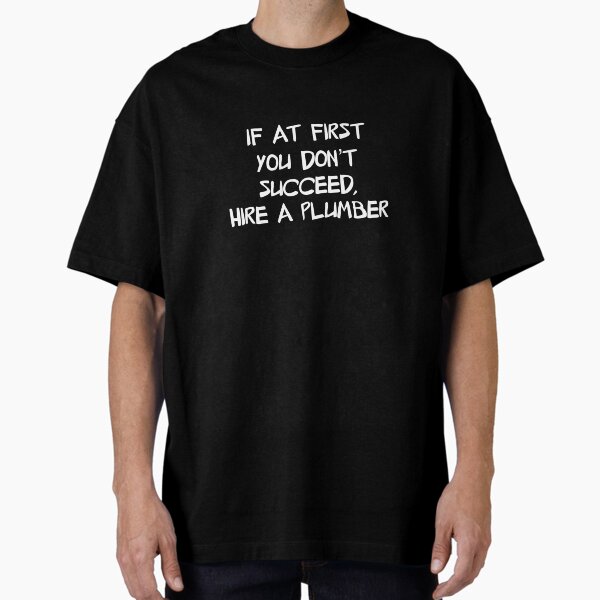 Hire a plumber T-Shirt
