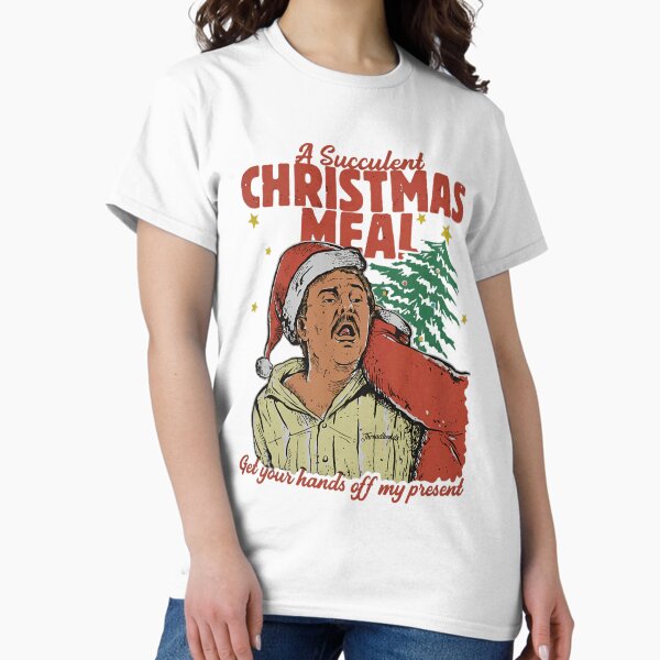 Succulent Christmas Meal Funny Holiday Movie Scene T-Shirt