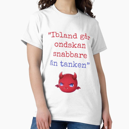 Ibland går ondskan snabbare än tanken vit T-Shirt