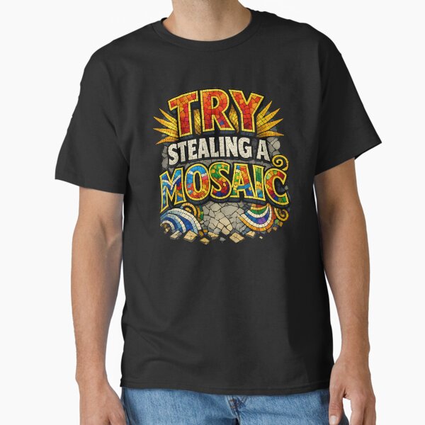 Try Stealing A Mosaic Funny Tile Art Humor Design T-Shirt