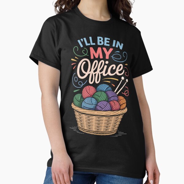 I'll Be In My Office T-Shirt