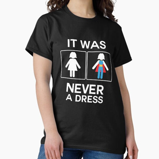 It Was Never A Dress Toilet Women's Sign Superhero T-Shirt