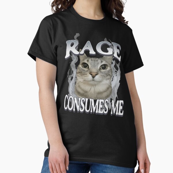 Rage consumes me - Sarcasm cat meme T-Shirt
