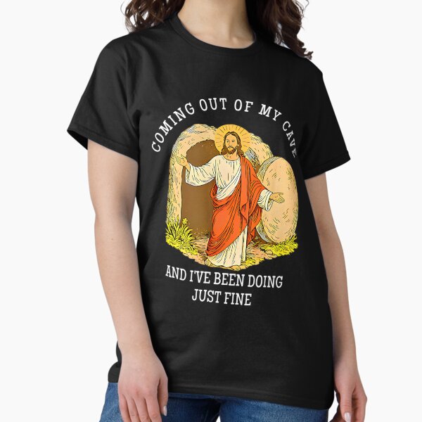 Coming Out Of My Cave And I've Been Doing Just Fine T-Shirt