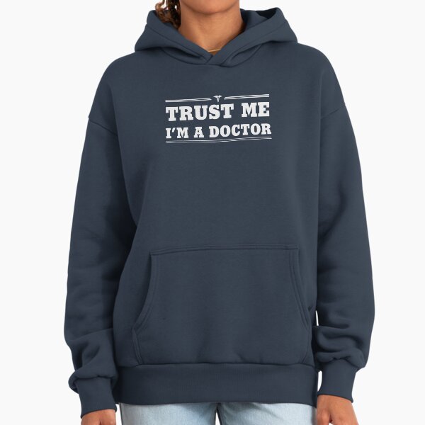 Trust Me, I'm a Doctor Hoodie