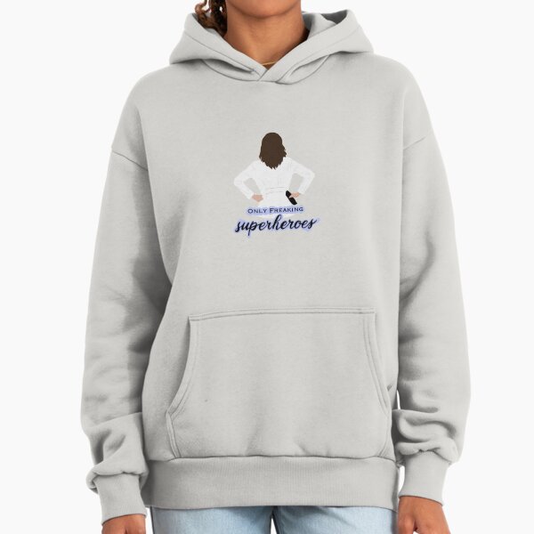 Only Freaking Superhero’s - Grey’s Hoodie