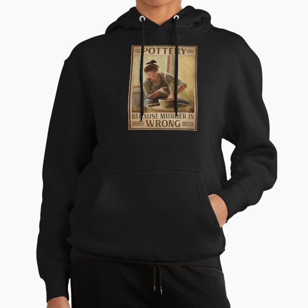 Pottery girl cz murder is wrong Hoodie