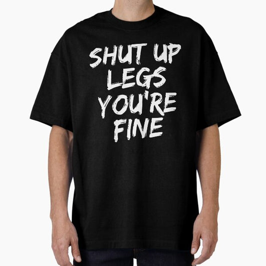 Shut Up Legs You're Fine Funny Running T-Shirt