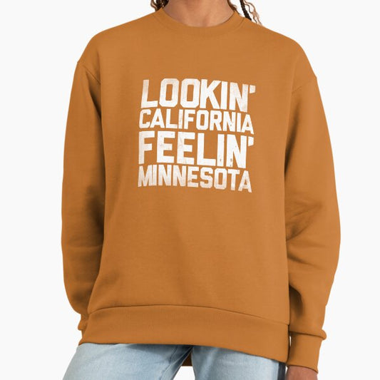 Lookin' California, Feelin' Minnesota (White) Sweatshirt